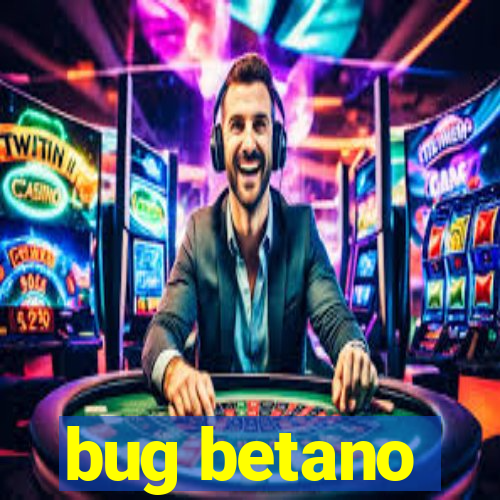 bug betano